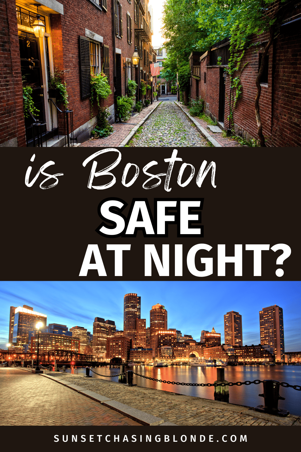 Pin image for Is Boston Safe - picture of Acorn Street on top and Seaport view of Boston skyline at night on bottom with the text overlay "Is Boston safe at night?"